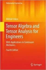 Tensor Algebra and Tensor Analysis for Engineers: With Applications to Continuum Mechanics, 4th edition