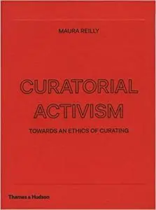 Curatorial Activism: Towards an Ethics of Curating