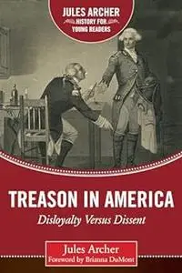 Treason in America: Disloyalty Versus Dissent