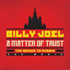 Billy Joel - A Matter of Trust - The Bridge to Russia: The Music (Live) (2014/2019) [Official Digital Download 24/88]