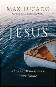 Jesus: The God Who Knows Your Name