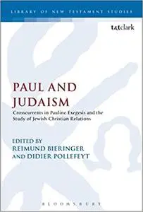 Paul and Judaism: Crosscurrents in Pauline Exegesis and the Study of Jewish-Christian Relations