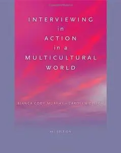 Interviewing in Action in a Multicultural World, 4th Ed