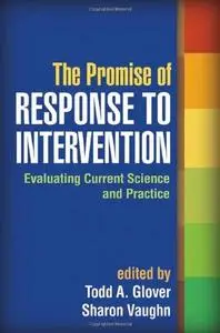 The Promise of Response to Intervention: Evaluating Current Science and Practice