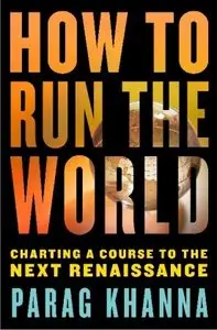 How to Run the World: Charting a Course to the Next Renaissance (Audiobook)