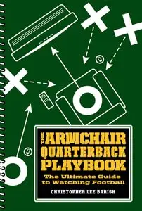 The Armchair Quarterback Playbook: The Ultimate Guide to Watching Football (repost)