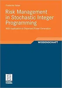Risk Management in Stochastic Integer Programming: With Application to Dispersed Power Generation
