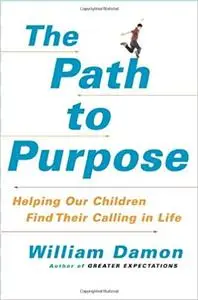 The Path to Purpose: How Young People Find Their Calling in Life