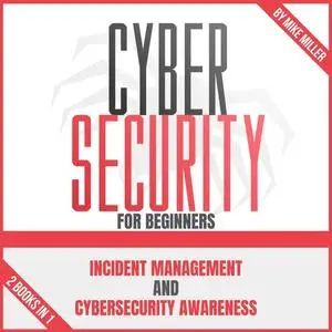 Cybersecurity For Beginners: Incident Management And Cybersecurity Awareness | 2 Books In 1 [Audiobook]