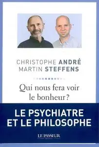 Christophe André, Martin Steffens, "Qui nous fera voir le bonheur ?"