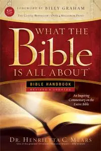 What the Bible Is All About KJV: Bible Handbook (What the Bible Is All About), Revised & Updated Edition