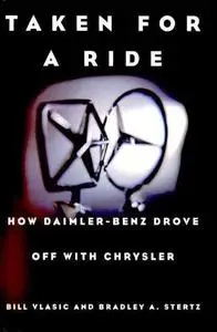 Taken for a Ride : How Daimler-Benz Drove off with Chrysler
