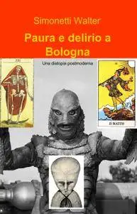 Paura e delirio a Bologna