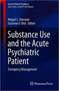 Substance Use and the Acute Psychiatric Patient: Emergency Management