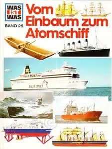 Was ist was? Band 25: Vom Einbaum Zum Atomschiff (Repost)