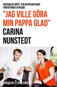 «"Jag ville göra min pappa glad" - Personligt möte: Två intervjuer med författaren Jo Nesbø» by Carina Nunstedt