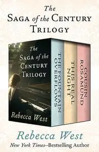 «The Saga of the Century Trilogy» by Rebecca West