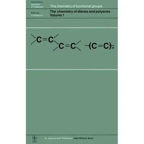 The Chemistry of Dienes and Polyenes, Volume 1, by Zvi Rappoport