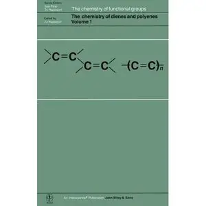 The Chemistry of Dienes and Polyenes, Volume 1, by Zvi Rappoport