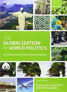 The Globalization of World Politics: An Introduction to International Relations (6th edition) (Repost)