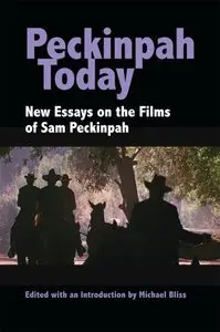 Peckinpah Today: New Essays on the Films of Sam Peckinpah (repost)