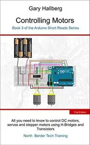 Controlling Motors: Book 3 of the Arduino Short Reads Series