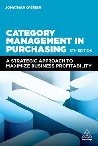 Category Management in Purchasing: A Strategic Approach to Maximize Business Profitability, 5th Edition