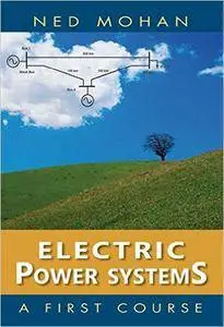 Electric Power Systems: A First Course