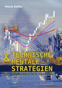 Technische & mentale Strategien für erfolgreiches Trading