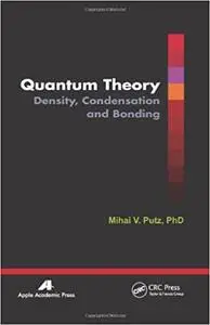 Quantum Theory: Density, Condensation, and Bonding