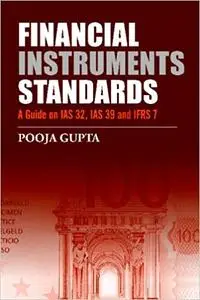 Financial Instruments Standards: A Guide on IAS 32, IAS 39 and IFRS 7