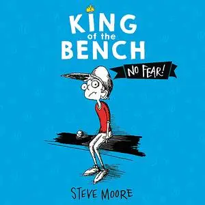 «King of the Bench: No Fear!» by Steve Moore