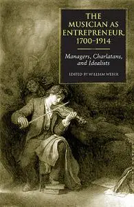 «The Musician as Entrepreneur, 1700–1914» by William Weber