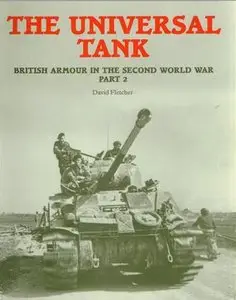 The Universal Tank - British armour in the Second World War part 2 (Repost)