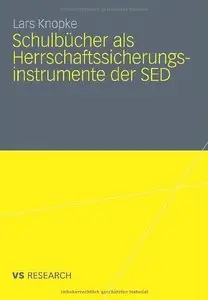 Schulbücher als Herrschaftssicherungsinstrumente der SED: Eine Analyse zur Instrumentalisierung... (repost)