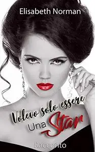 Volevo solo essere una star