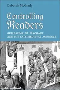 Controlling Readers: Guillaume de Machaut and His Late Medieval Audience