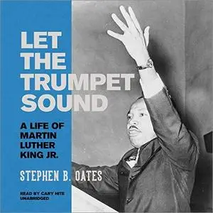 Let the Trumpet Sound: A Life of Martin Luther King Jr. [Audiobook]