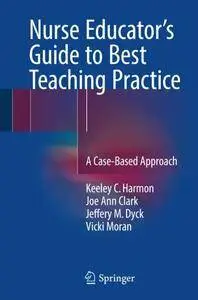 Nurse Educator's Guide to Best Teaching Practice: A Case-Based Approach