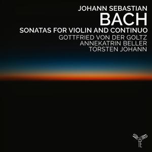 Gottfried von der Goltz, Annekatrin Beller & Torsten Johann - Bach: Sonatas for Violin and Continuo (2022)