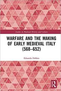 Warfare and the Making of Early Medieval Italy (568–652)