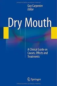 Dry Mouth: A Clinical Guide on Causes, Effects and Treatments