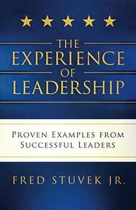 The Experience of Leadership: Proven Examples from Successful Leaders