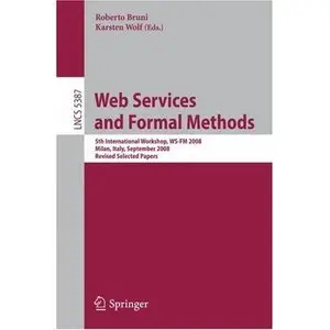 Web Services and Formal Methods (Lecture Notes in Computer Science / Programming and Software Engineering)
