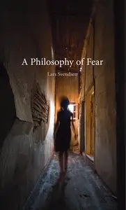 A Philosophy of Fear 