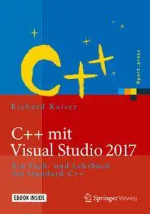 C++ mit Visual Studio 2017: Ein Fach- und Lehrbuch für Standard-C++