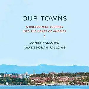 Our Towns: A 100,000-Mile Journey into the Heart of America [Audiobook]
