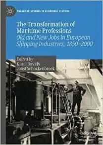 The Transformation of Maritime Professions: Old and New Jobs in European Shipping Industries, 1850–2000