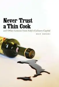 Never Trust a Thin Cook and Other Lessons from Italy’s Culinary Capital (repost)
