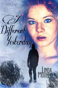 «A Different Yesterday» by Linda Mooney